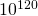 10^{120}