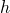 h