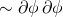 \sim \partial\phi\, \partial\phi